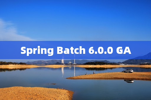 Spring Batch 6.0.0 GA