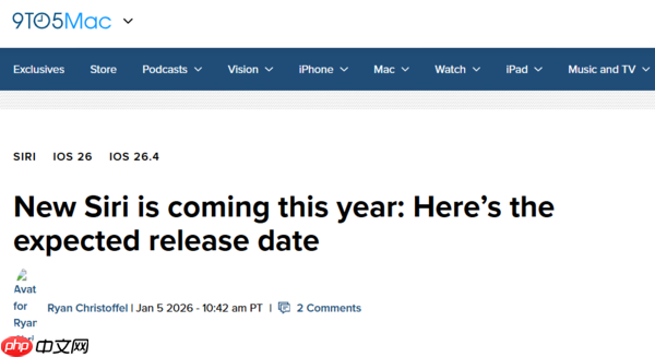 全新Siri预计今年三月随iOS 26.4正式登场 支持情境感知