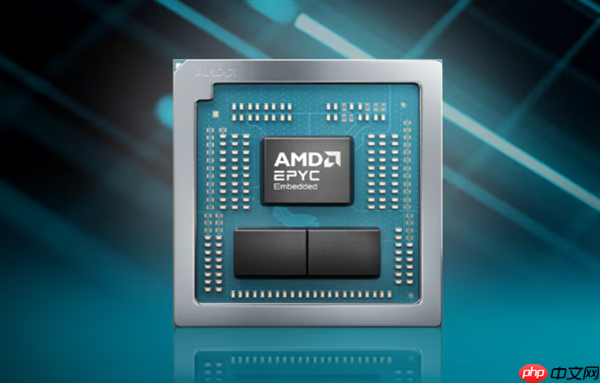 AMD发布EPYC嵌入式2005系列处理器:友商一半功耗、频率高35%